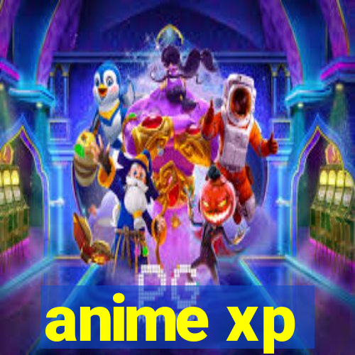 anime xp